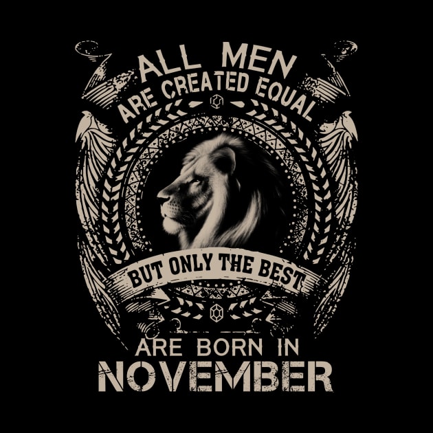 Lion All Men Are Created Equal But Only The Best Are Born In November by Hsieh Claretta Art