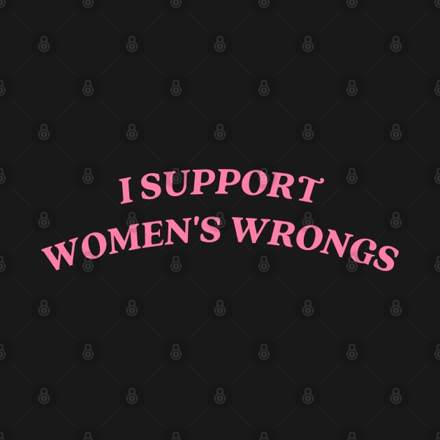 I support womens wrongs by little-axii