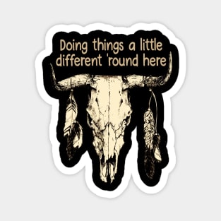 Doing things a little different 'round here Bull-Skull Vintage Feathers Quote Magnet