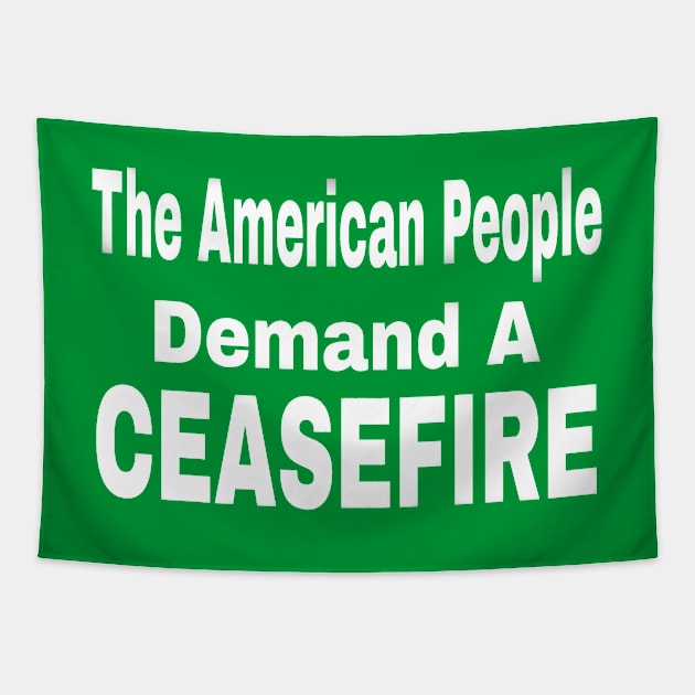 The American People Demand A CEASEFIRE - 3 Tier - White - Back Tapestry by SubversiveWare