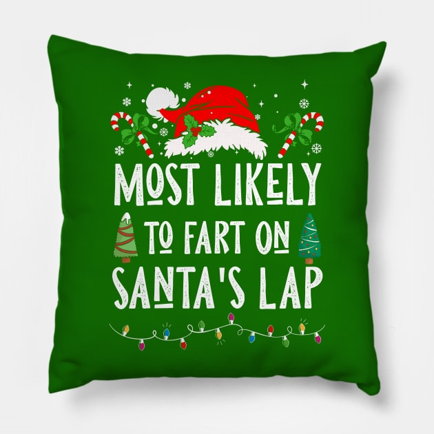 Most Likely To Fart On Santa’s Lap Pillow by Nichole Joan Fransis Pringle