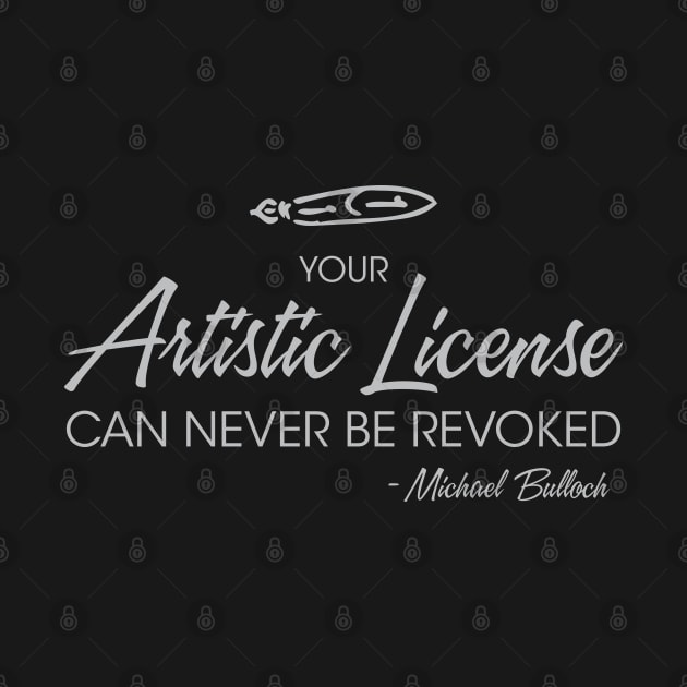 Your Artistic License Can Never Be Revoked by Bulloch Speed Shop