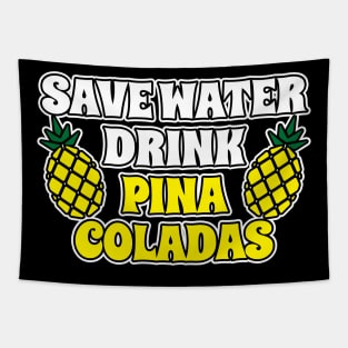 Save Water Drink Pina Coladas Tapestry