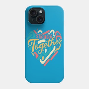 Stronger Together Valentines Day Heart Phone Case