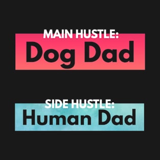 Dog Dad | Main Hustle T-Shirt