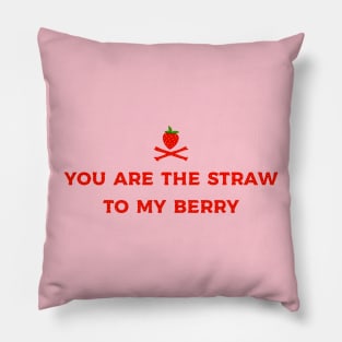 you are the straw to my berry Pillow