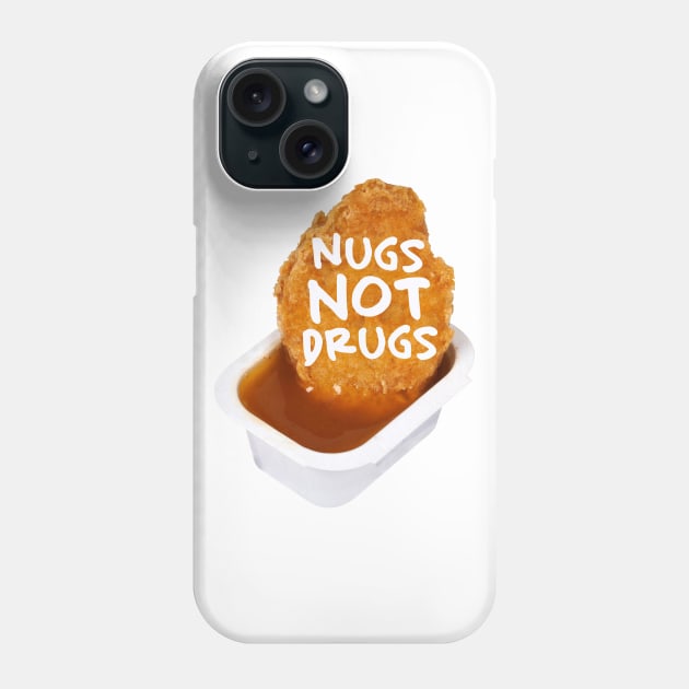 Nugs not drugs Phone Case by PaletteDesigns