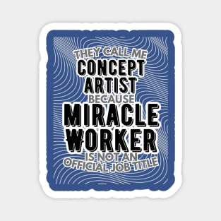 They call me Concept Artist because Miracle Worker is not an official job title | VFX | 3D Animator | CGI | Animation | Artist Magnet