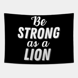 Be Strong As A Lion Tapestry