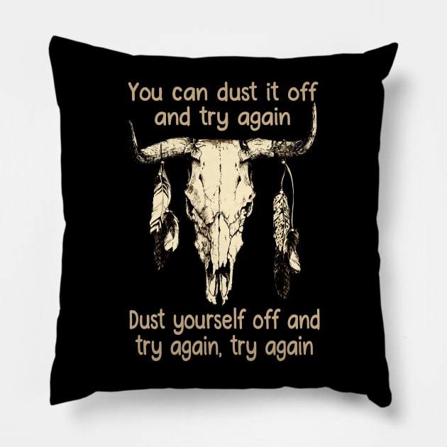 You Can Dust It Off And Try Again Dust Yourself Off And Try Again, Try Again Love Music Bull-Skull Pillow by GodeleineBesnard