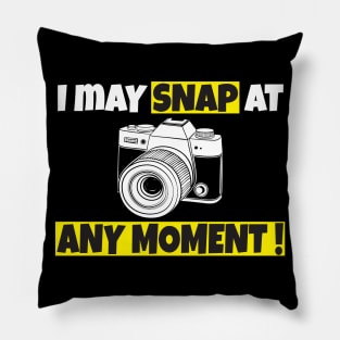 I may snap at any moment Pillow