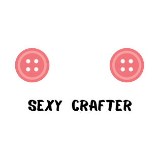 Sexy crafter T-Shirt