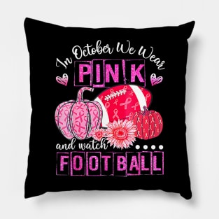 In October We Wear Pink Football Breast Cancer Awareness Pillow