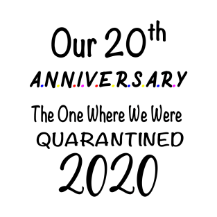 our 20th anniversary quarantined T-Shirt