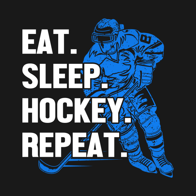 Eat Sleep Hockey Repeat by funkyteesfunny