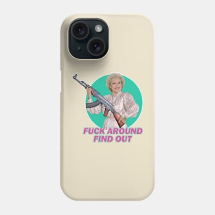 Betty White - F*ck Around Find Out Phone Case