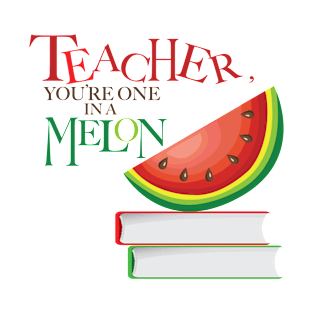 Teacher, You're one in a Melon T-Shirt