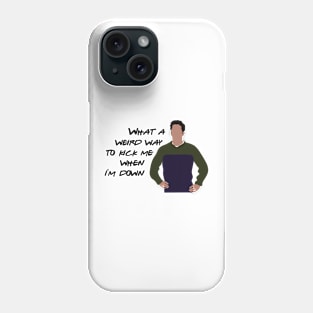 What a weird way to kick me when I'm down Phone Case