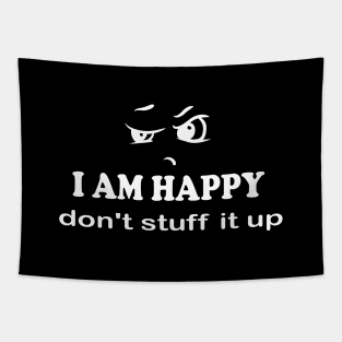 I am happy don't stuff it up Tapestry