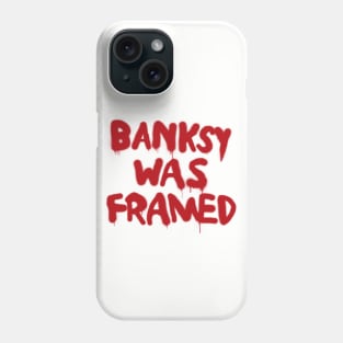 Banksy Was Framed Phone Case