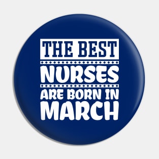 The best nurses are born in March Pin