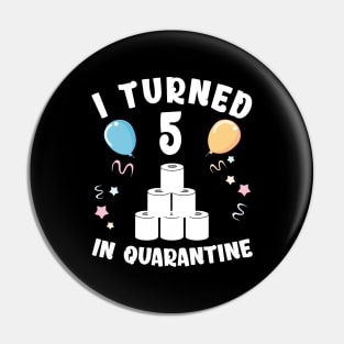 I Turned 5 In Quarantine Pin