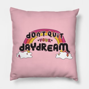 Don't Quit Your Daydream Pillow