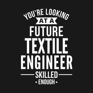 future textile engineer T-Shirt