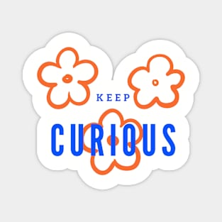 Keep curious Magnet