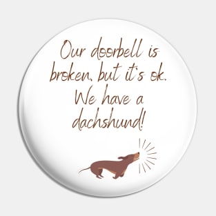 Our doorbell is broken, but it's ok. We have a dachshund! Pin