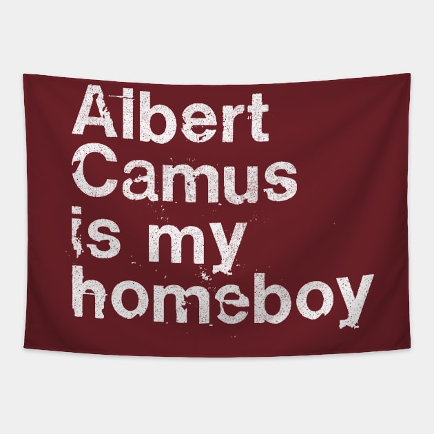 Albert Camus Is My Homeboy / Philosophy Geek Gift Tapestry by DankFutura