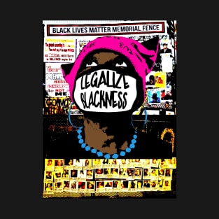 How Bout Now You Legalize Blackness - Black Lives Matter Memorial Fence - Original Dark - Front T-Shirt