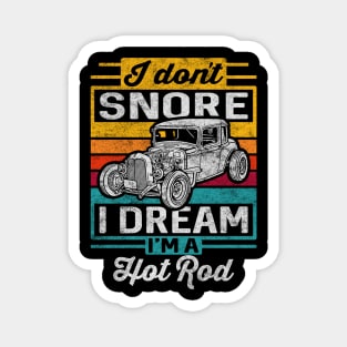 I Don't Snore I Dream I'm A Hot Rod Magnet