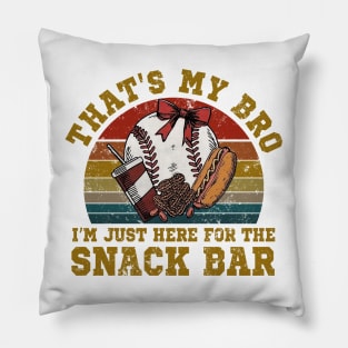 That's My Bro I'm Just Here For The Snack Bar Baseball Lover Pillow