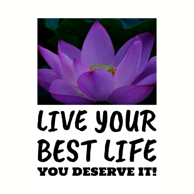 Live Your Best Life Lotus Flower for Women and Men by BestLifeWear