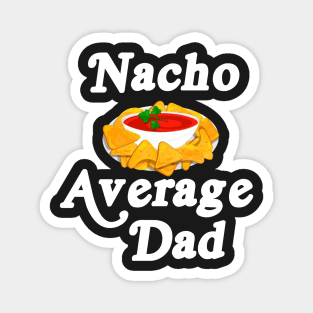 Mens Nacho Average Dad Gift For A Nacho Cheese Lover T-Shirt Magnet