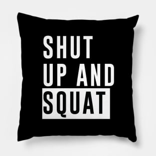 Shut Up and Squat - Bodybuilding, Powerlifting Pillow