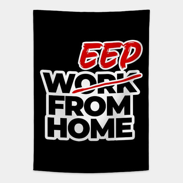 Work From Home - Weep From Home - funny covid designs Tapestry by The lantern girl