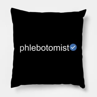 Verified Phlebotomist (White Text) Pillow