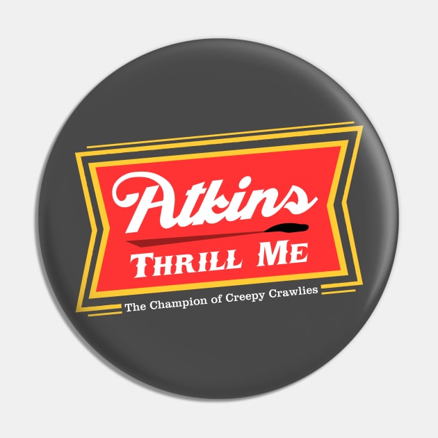 Atkins Thrill Me Pin by JasonVoortees