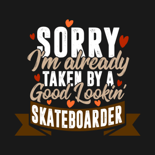 Taken By A Good Lookin' Skateboarder T-Shirt