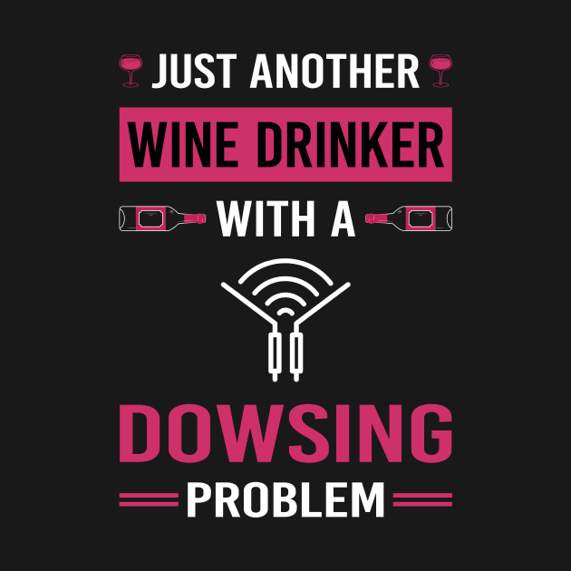 Wine Drinker Dowsing by Good Day