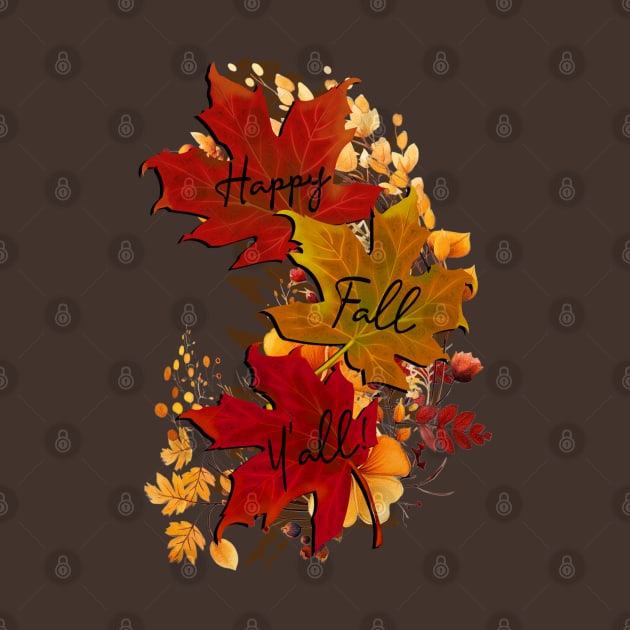 Happy Fall Y'all Autumn Leaves by tamdevo1
