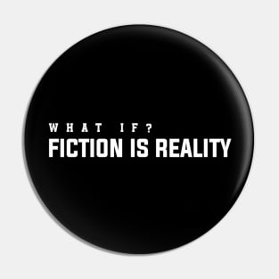 Fiction Is Reality Pin