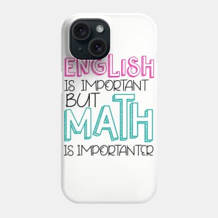 But MATH is IMPORTANTER Phone Case