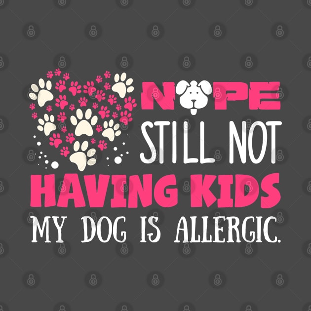 Nope still not having kids. My dog is allergic by PlimPlom