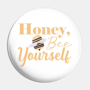 Honey, Bee yourself cute design Pin