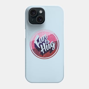 Fun To Hug Phone Case