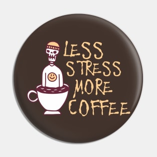 Less Stress More Coffee, Coffee addict Pin