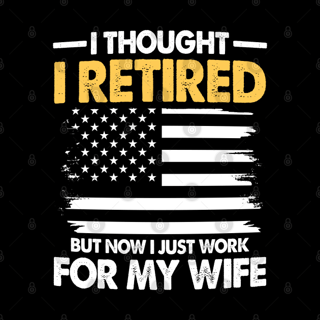 I Thought I Retired But Now I Just Work for My Wife by AngelBeez29